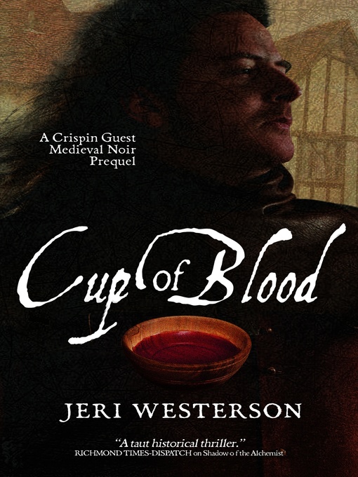 Title details for Cup of Blood; a Crispin Guest Medieval Noir Prequel by Jeri Westerson - Available